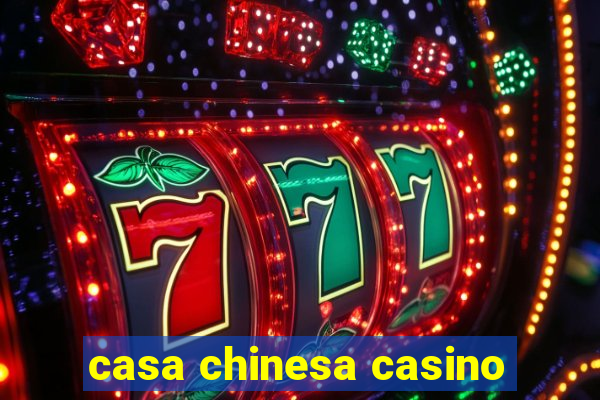 casa chinesa casino